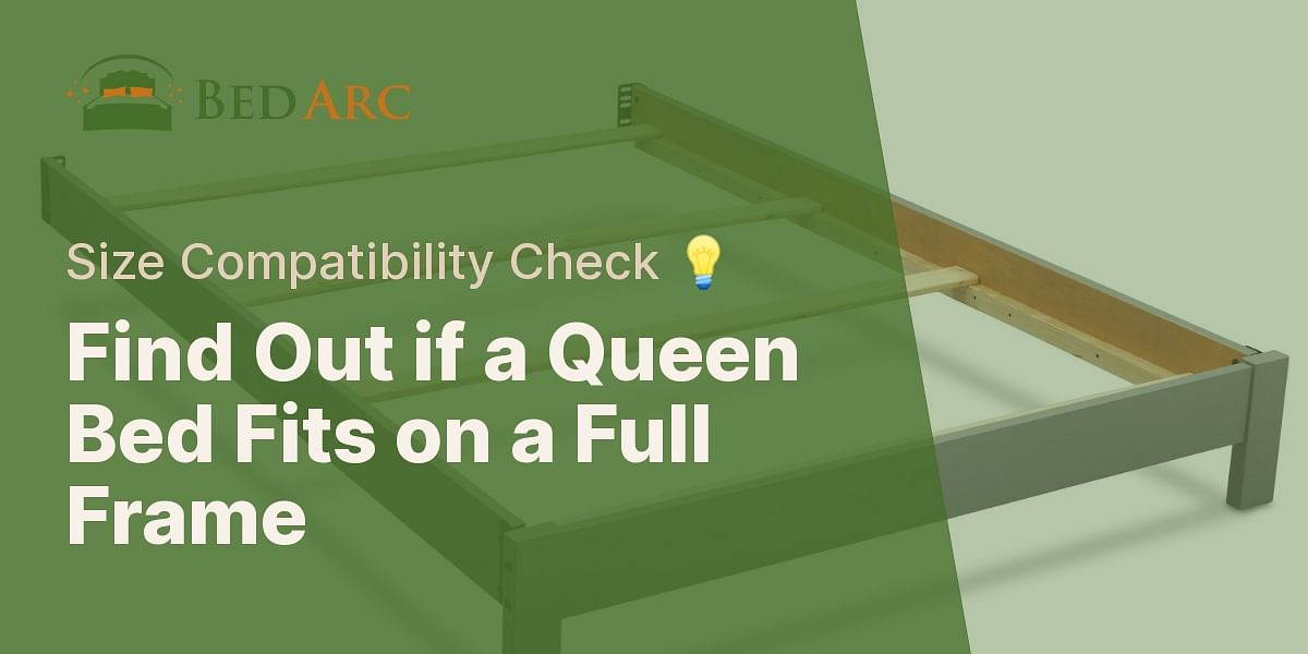 Can a queen bed fit on a full frame?