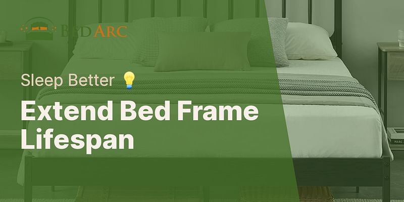 Extend Bed Frame Lifespan - Sleep Better 💡