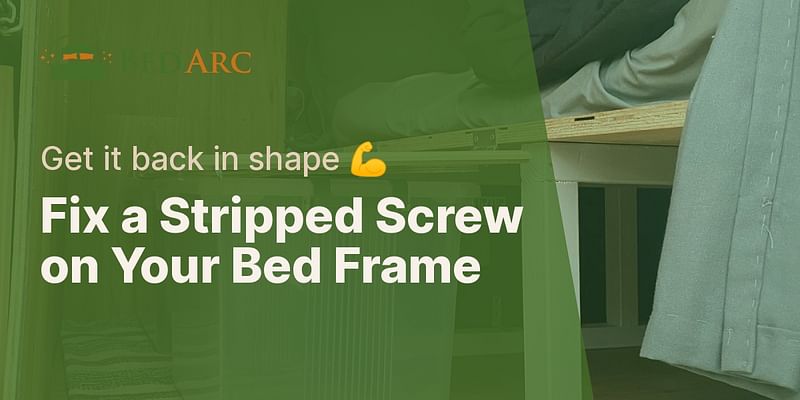Fix a Stripped Screw on Your Bed Frame - Get it back in shape 💪