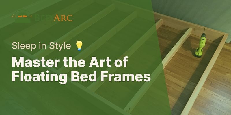 Master the Art of Floating Bed Frames - Sleep in Style 💡