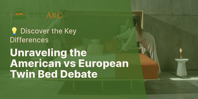 Unraveling the American vs European Twin Bed Debate - 💡 Discover the Key Differences