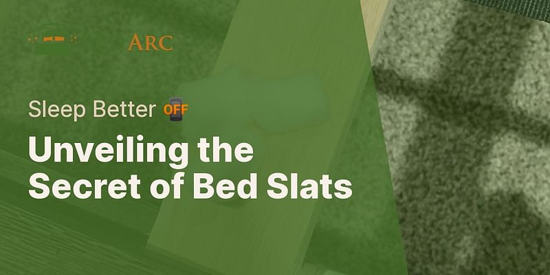 Unveiling the Secret of Bed Slats - Sleep Better 📴