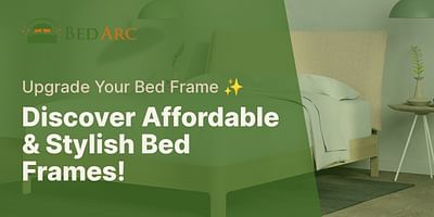 Discover Affordable & Stylish Bed Frames! - Upgrade Your Bed Frame ✨