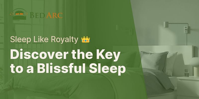 Discover the Key to a Blissful Sleep - Sleep Like Royalty 👑