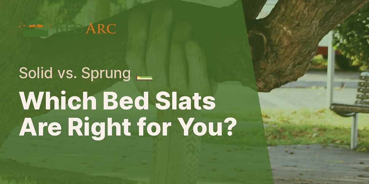 Choosing Between Solid and Sprung Bed Slats Bed Arc