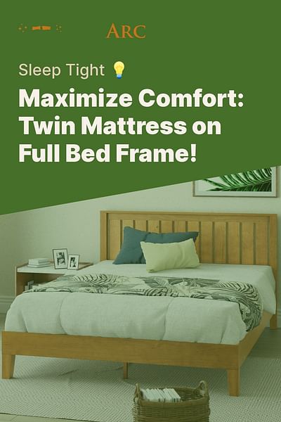 Maximize Comfort: Twin Mattress on Full Bed Frame! - Sleep Tight 💡