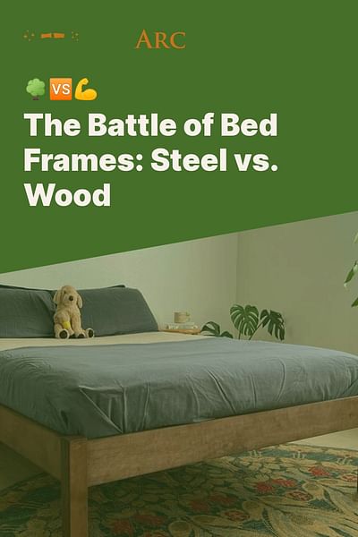 The Battle of Bed Frames: Steel vs. Wood - 🌳🆚💪