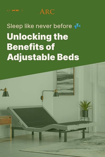 Unlocking the Benefits of Adjustable Beds - Sleep like never before 💤
