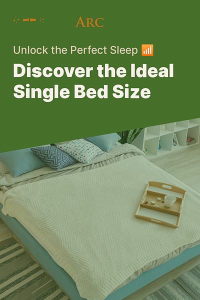 Discover the Ideal Single Bed Size - Unlock the Perfect Sleep 📶